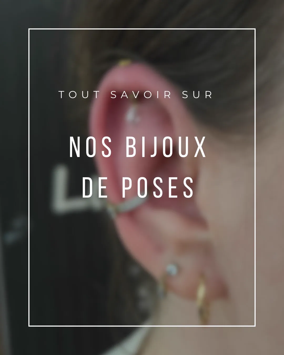 Tout savoir sur nos bijoux de pose